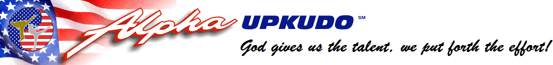 Alpha UPKUDO. God gives us the talent, we put forth the effort!